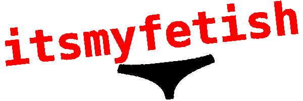 ItsMyFetish